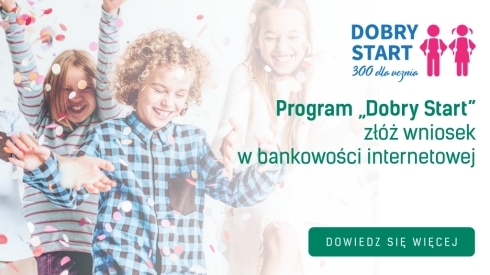 Wnioski w Programie Dobry Start (300+) dostępne w systemie bankowości elektronicznej